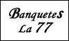 BANQUETES LA 77