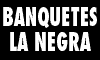 BANQUETES LA NEGRA