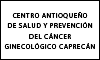 CENTRO ANTIOQUEÑO DE SALUD Y PREVENCIÓN DEL CÁNCER GINECOLÓGICO CAPRECÁN