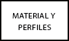 MATERIAL Y PERFILES