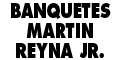 BANQUETES MARTIN REYNA JR