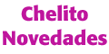 CHELITO NOVEDADES