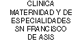 CLINICA MATERNIDAD Y DE ESPECIALIDADES SN FRANCISCO DE ASIS