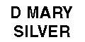 D MARY SILVER