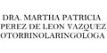 Dra. Martha Patricia Perez De Leon Vazquez Otorrinolaringologa