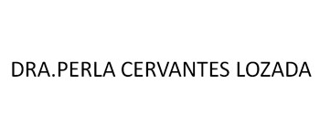 Dra Perla Cervantes Lozada