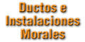 DUCTOS E INSTALACIONES MORALES