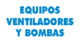 EQUIPOS VENTILADORES Y BOMBAS