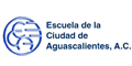 ESCUELA DE LA CIUDAD DE AGUASCALIENTES AC