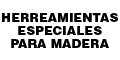 HERRAMIENTAS ESPECIALES PARA MADERA