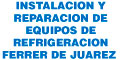 Instalacion Y Reparacion De Equipos De Refrigeracion Ferrer De Juarez