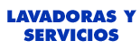 LAVADORAS Y SERVICIOS