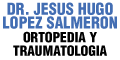 LOPEZ SALMERON JESUS HUGO DR ORTOPEDIA Y TRAUMATOLOGIA