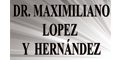 LOPEZ Y HERNANDEZ MAXIMILIANO DR.