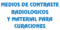 MEDIOS DE CONTRASTE RADIOLOGICOS Y MATERIAL PARA CURACIONES