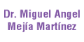 MEJIA MARTINEZ MIGUEL ANGEL DR.