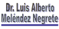 MELENDEZ NEGRETE LUIS ALBERTO DR