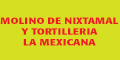 MOLINO DE NIXTAMAL Y TORTILLERIA LA MEXICANA