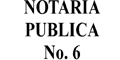 NOTARIA PUBLICA No. 6