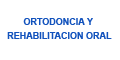 ORTODONCIA, REHABILITACION ORAL Y ODONTOLOGIA COSMETICA