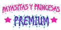 Payasitas Y Princesas Premium