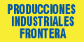 PRODUCCIONES INDUSTRIALES FRONTERA