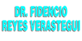 REYES VERASTEGUI FIDENCIO DR.