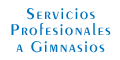 SERVICIOS PROFESIONALES A GIMNASIOS