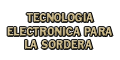 TECNOLOGIA ELECTRONICA PARA LA SORDERA